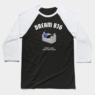 Dream big Work Bigger Baseball T-Shirt